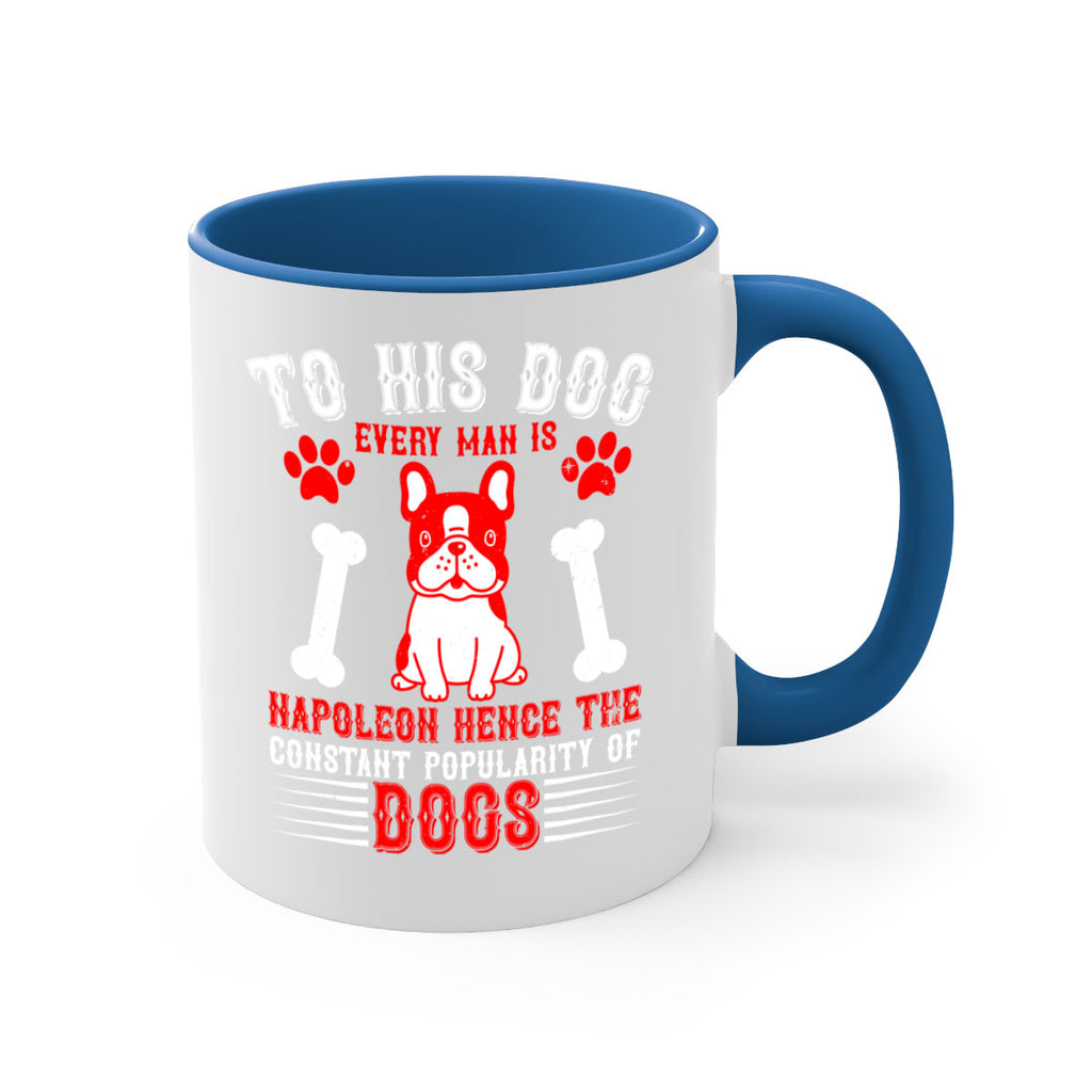 To his dog every man is Napoleon hence the constant popularity of dogs Style 144#- Dog-Mug / Coffee Cup