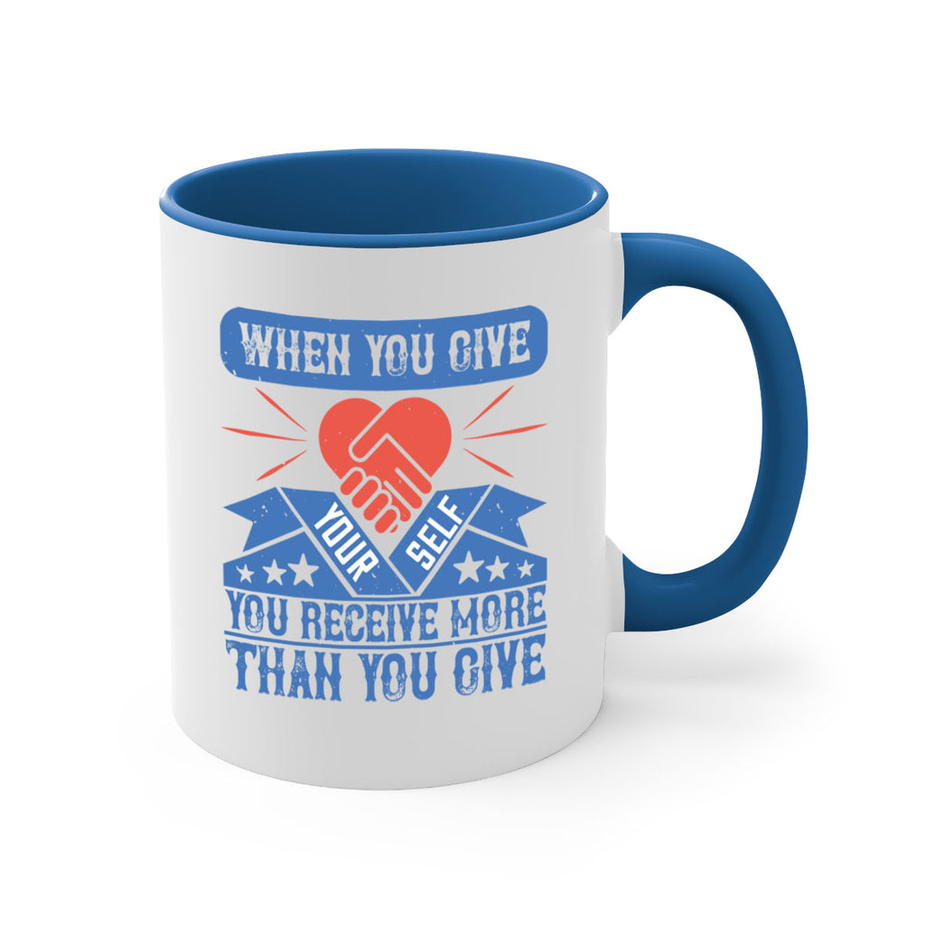 When you give yourself you receive more than you give Style 8#-Volunteer-Mug / Coffee Cup