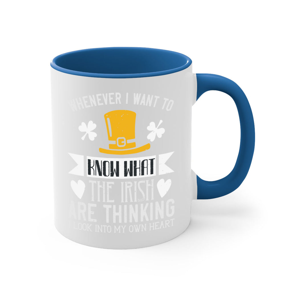 Whenever I want to know what the Irish are thinking I look into my own heart Style 5#- St Patricks Day-Mug / Coffee Cup