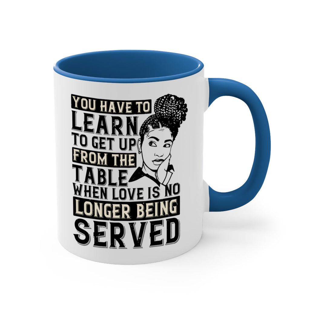 Youve got to learn to leave the table when loves no longer being served Style 46#- Afro - Black-Mug / Coffee Cup