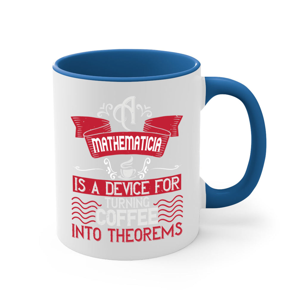 a mathematician is a device for turning coffee into theorems 270#- coffee-Mug / Coffee Cup