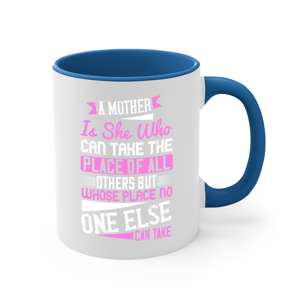 a mother is she who can take the place of all others but whose place no one else can take 243#- mom-Mug / Coffee Cup