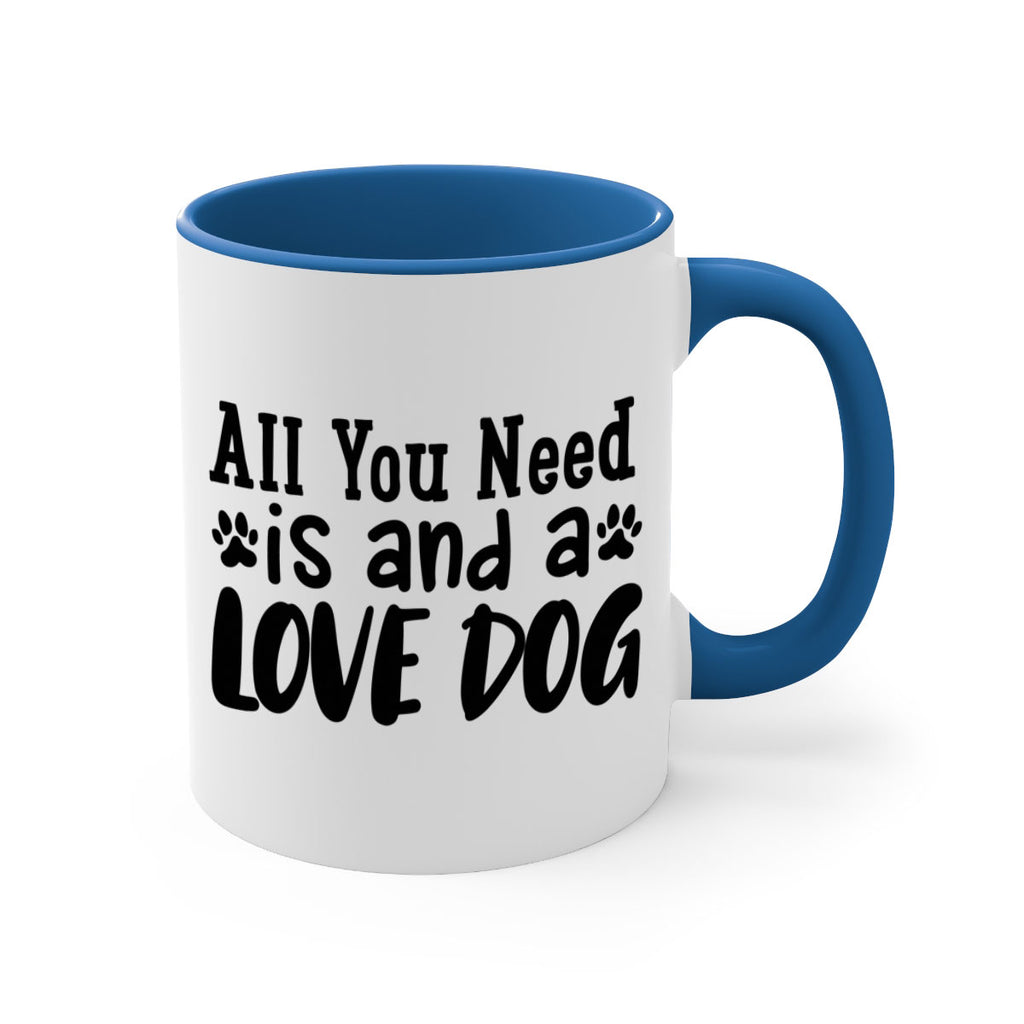 all you need is and a love dog Style 127#- Dog-Mug / Coffee Cup