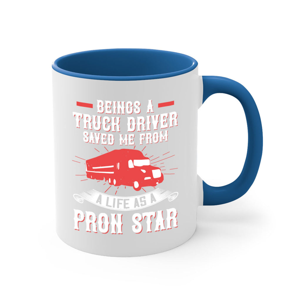beings a truck driver saved me from a life as a pron star Style 17#- truck driver-Mug / Coffee Cup