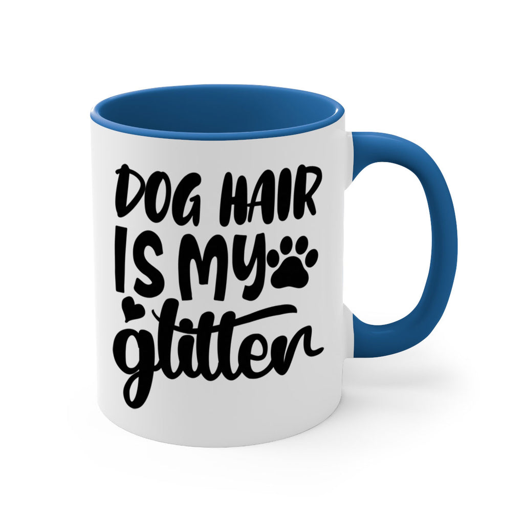 dog hair is my glitter Style 99#- Dog-Mug / Coffee Cup