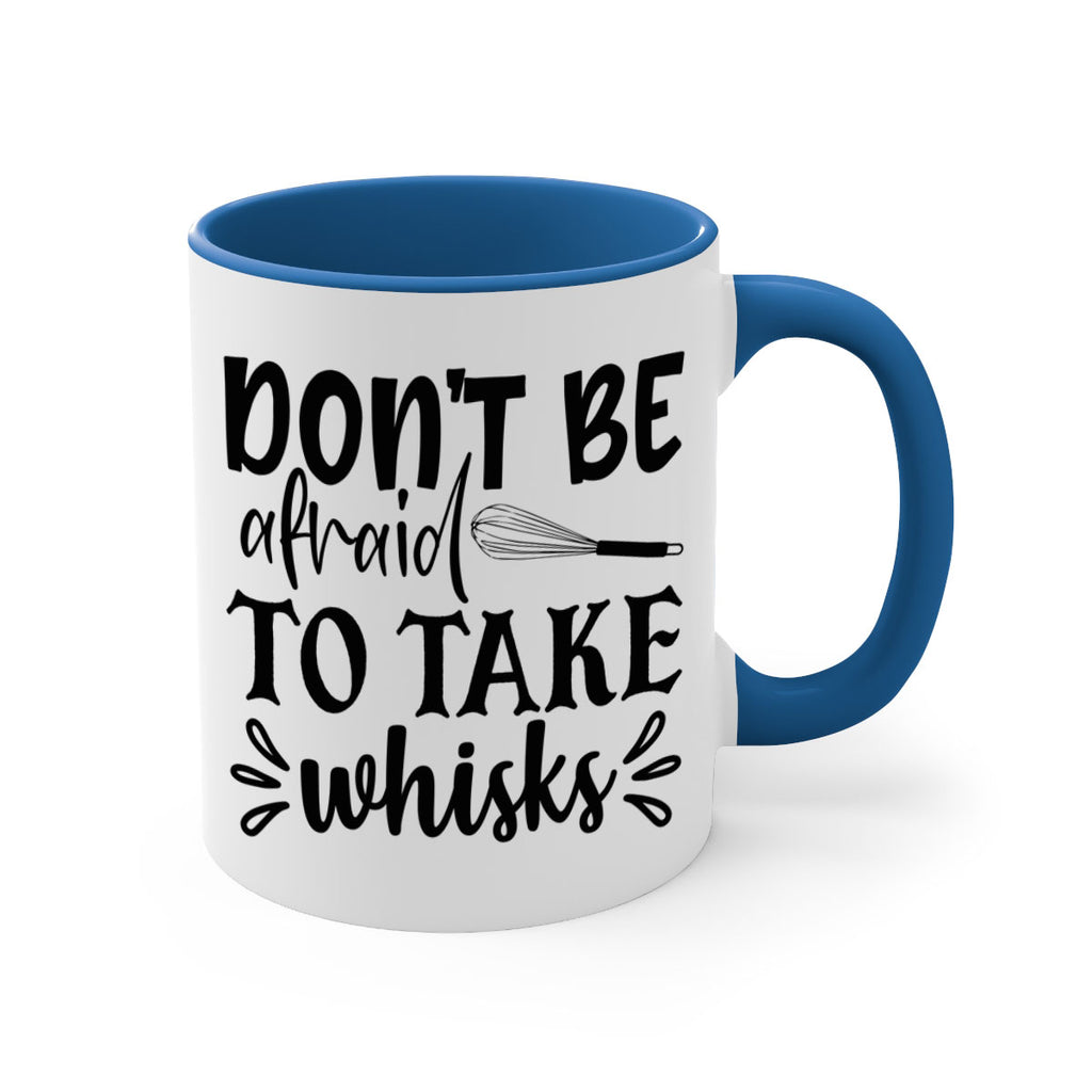 dont be afraid to take whisks 113#- kitchen-Mug / Coffee Cup