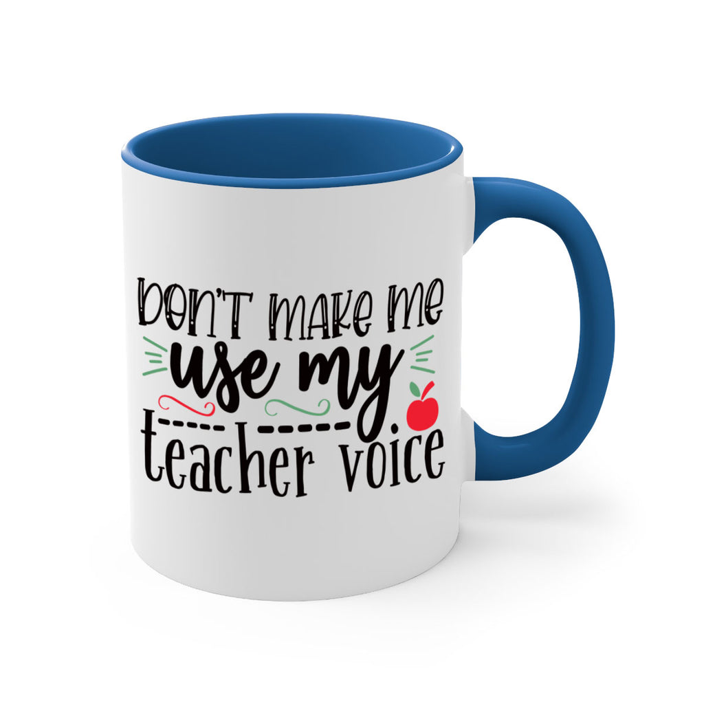 dont make me use my teacher voice Style 117#- teacher-Mug / Coffee Cup