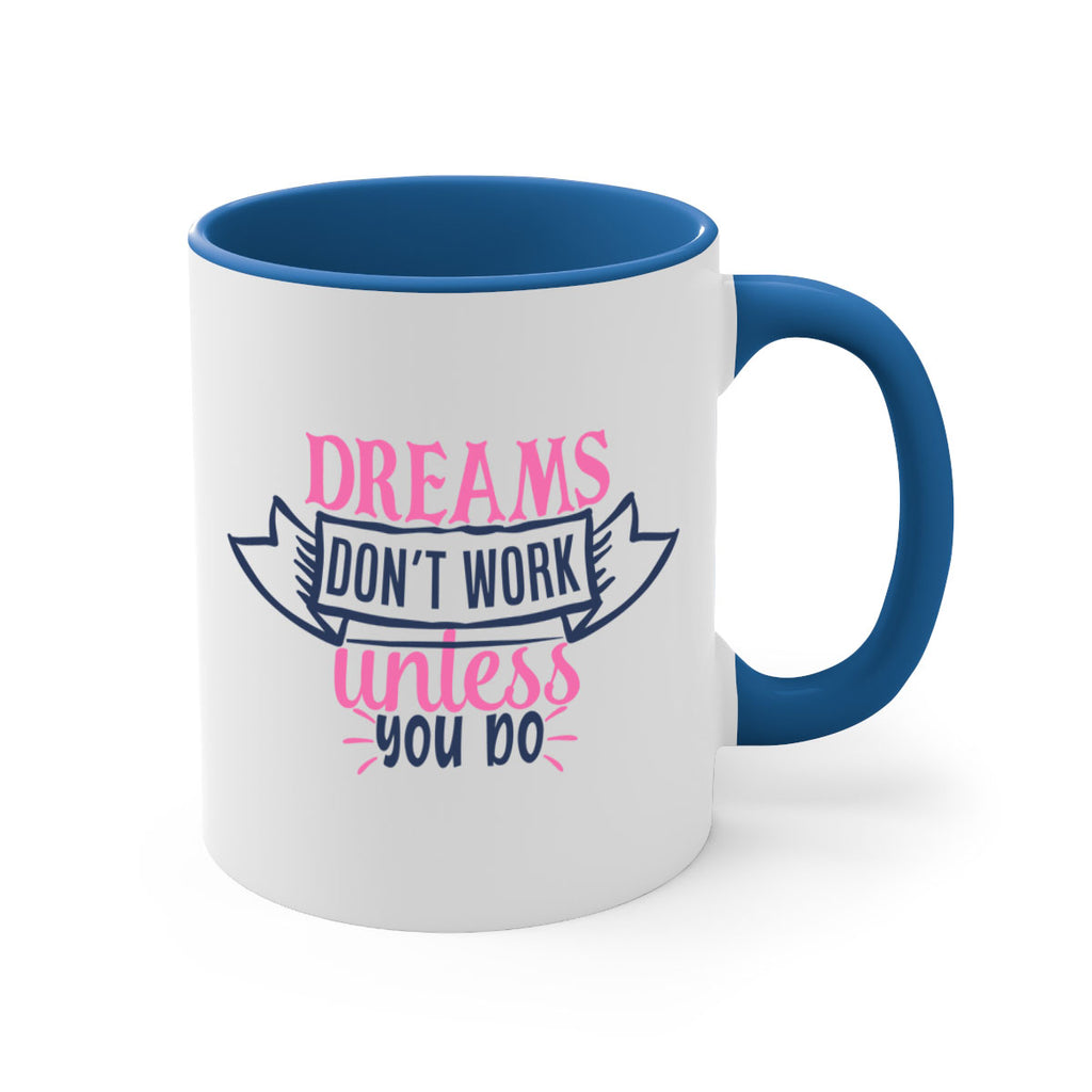 dreams dont work unless you do Style 115#- motivation-Mug / Coffee Cup