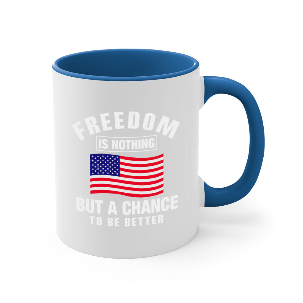 freedom is nothing but a chance to be better Style 81#- 4th Of July-Mug / Coffee Cup