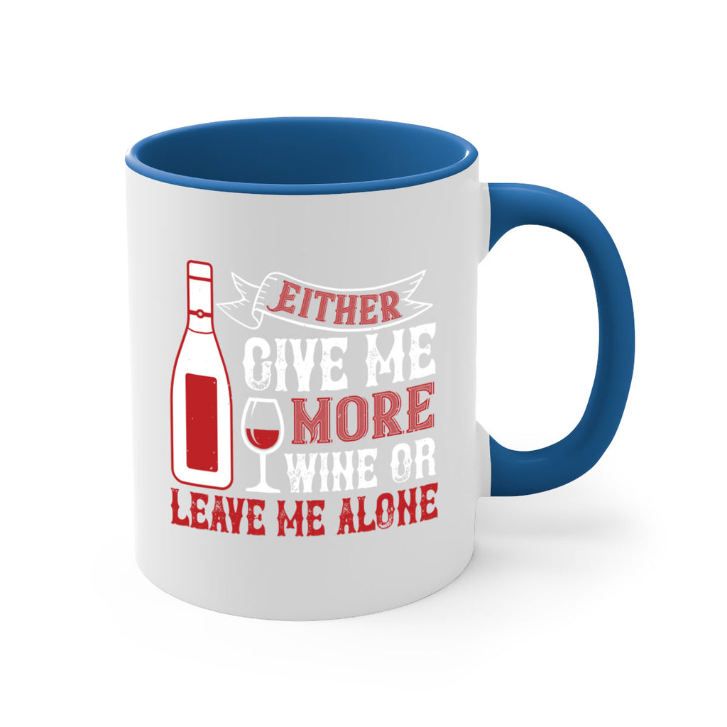 give me more wine or leave me alone 85#- wine-Mug / Coffee Cup