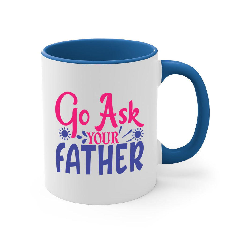 go ask your father 407#- mom-Mug / Coffee Cup