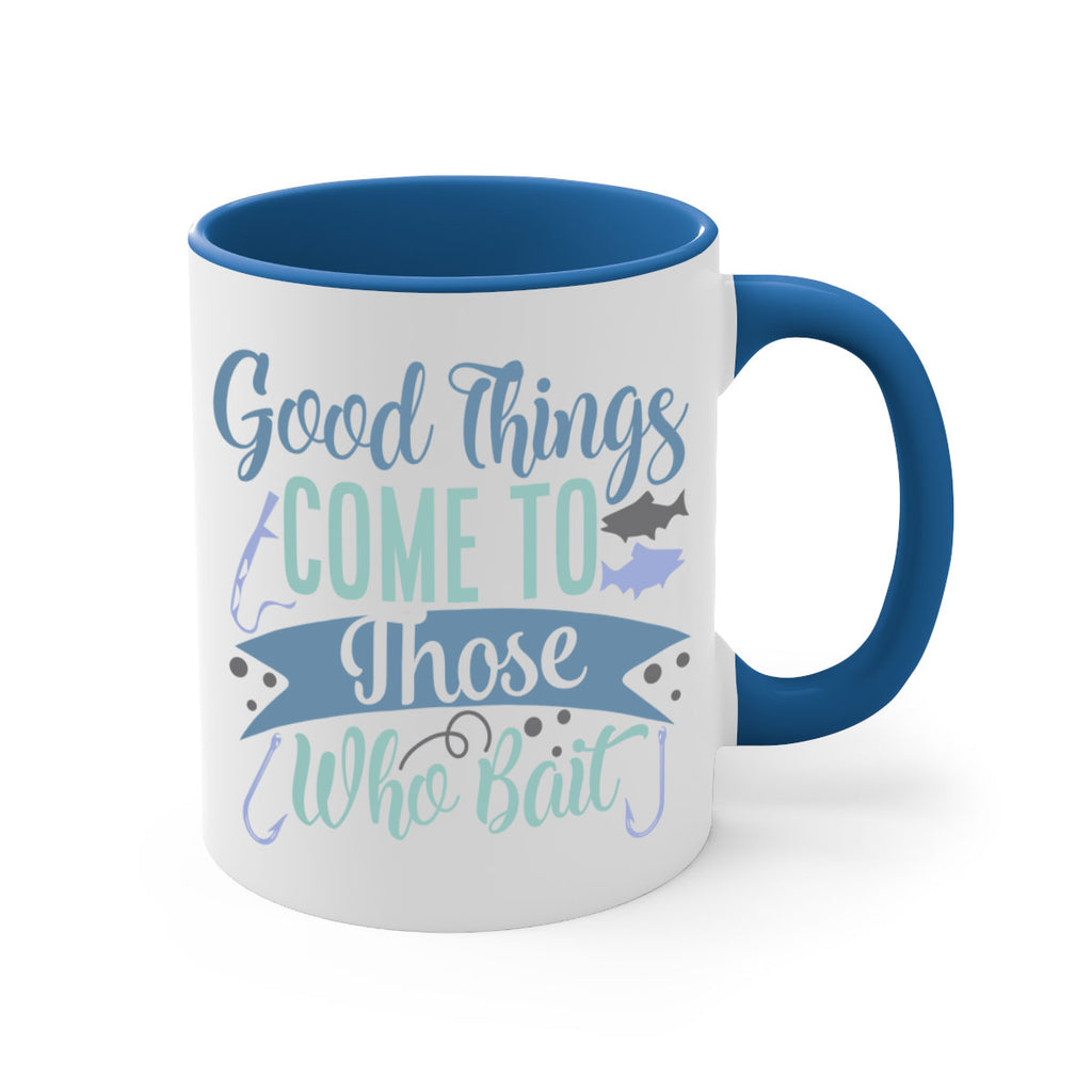 good things come to those who bait 219#- fishing-Mug / Coffee Cup