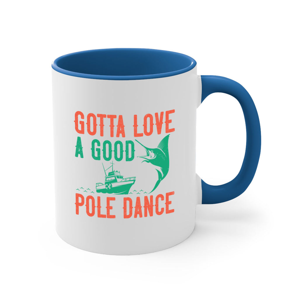 gotta love a good pole dance 261#- fishing-Mug / Coffee Cup