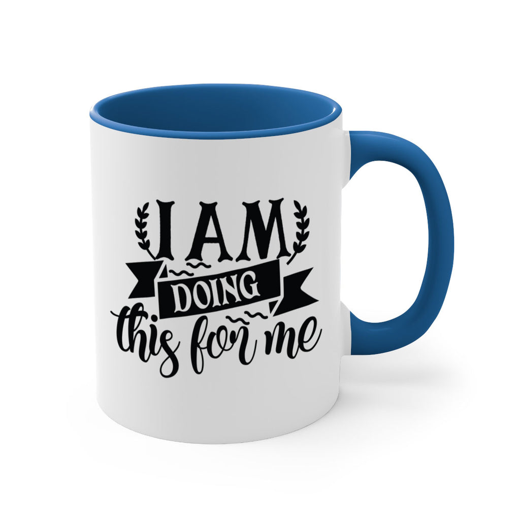 i am doing this for me Style 106#- motivation-Mug / Coffee Cup