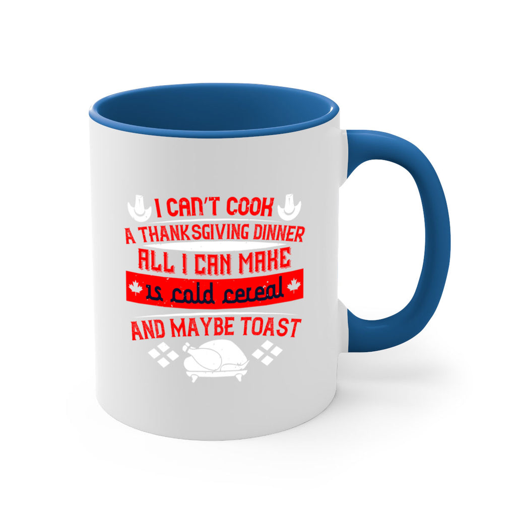 i can’t cook a thanksgiving dinner all i can make is cold cereal and maybe toast 31#- thanksgiving-Mug / Coffee Cup