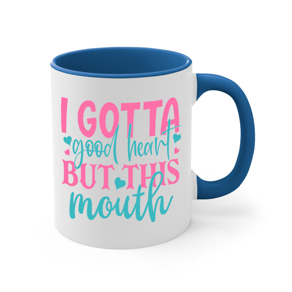 i gotta good heart but this mouth 339#- mom-Mug / Coffee Cup