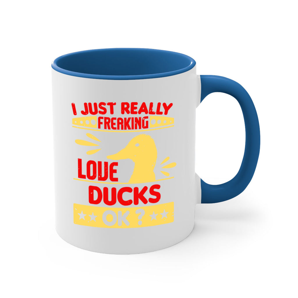 i just really freaking love ducks ok Style 44#- duck-Mug / Coffee Cup