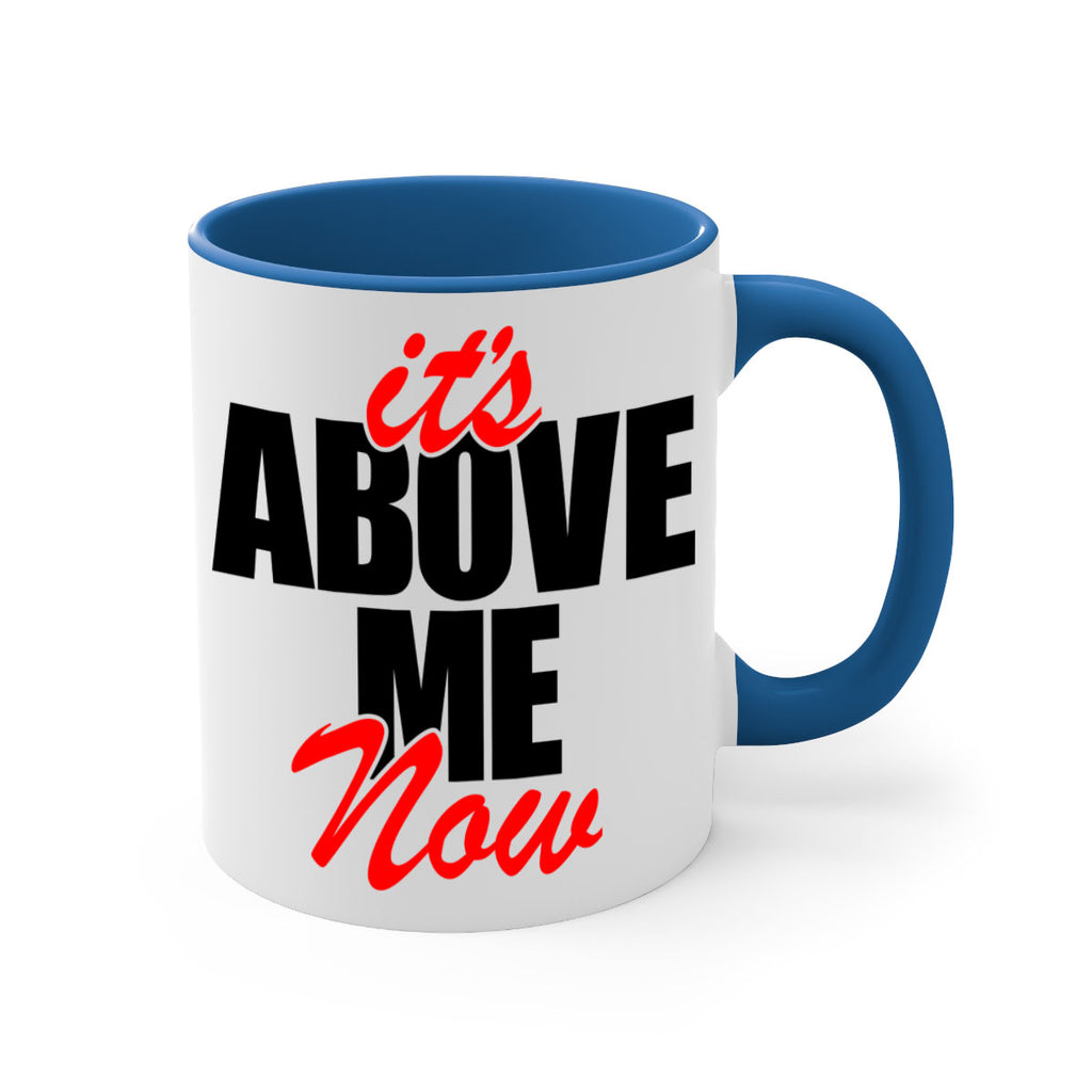 its above me now 106#- black words - phrases-Mug / Coffee Cup
