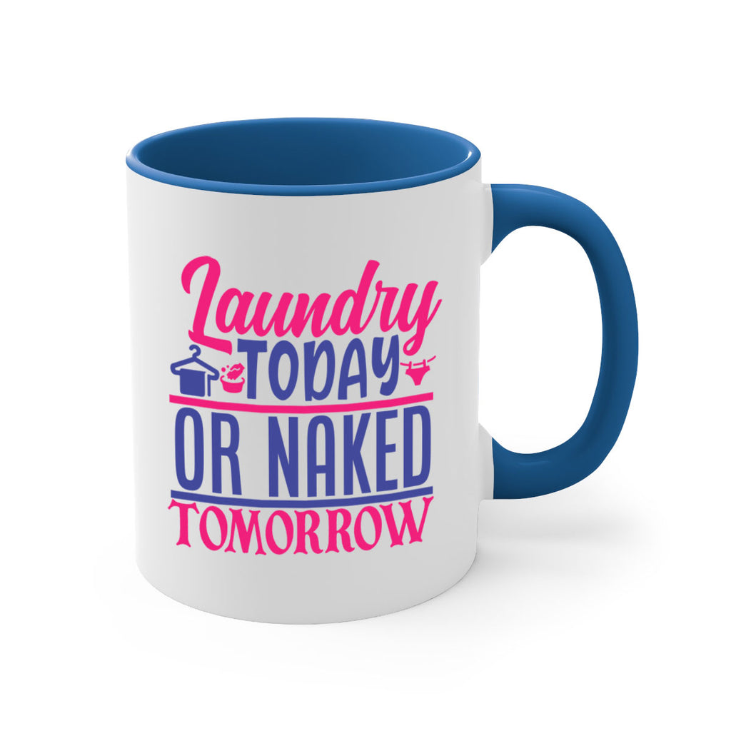 laundry today or naked tomorrow 4#- laundry-Mug / Coffee Cup