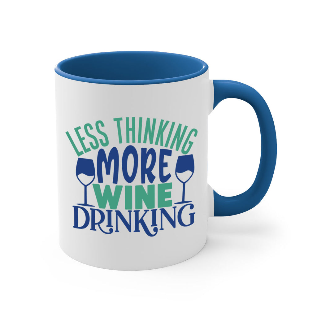 less thinking more wine drinking 186#- wine-Mug / Coffee Cup