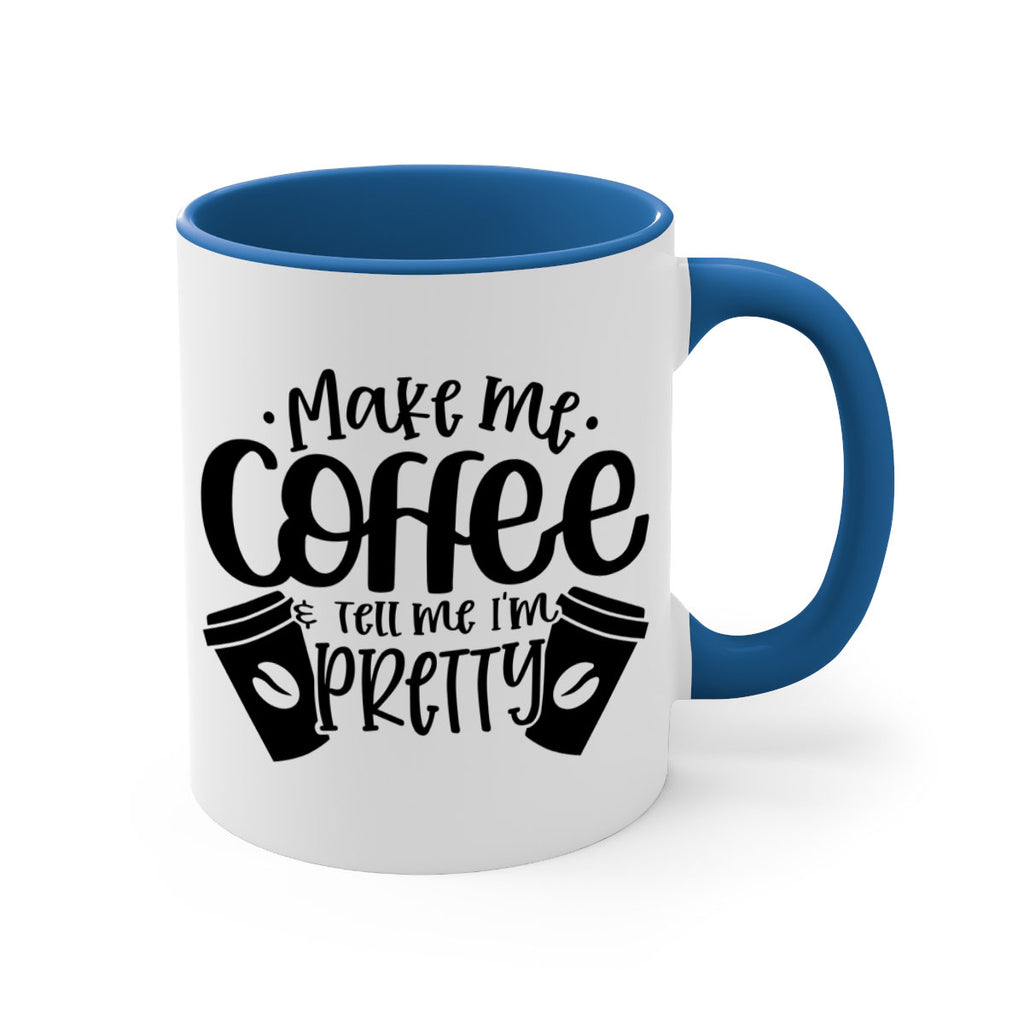 make me tell me im pretty 1#- drinking-Mug / Coffee Cup