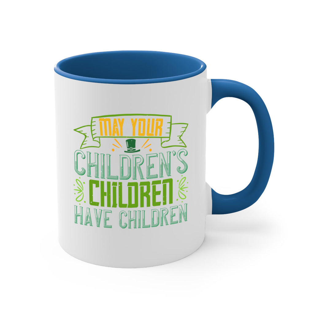 may your children’s children have children Style 114#- St Patricks Day-Mug / Coffee Cup