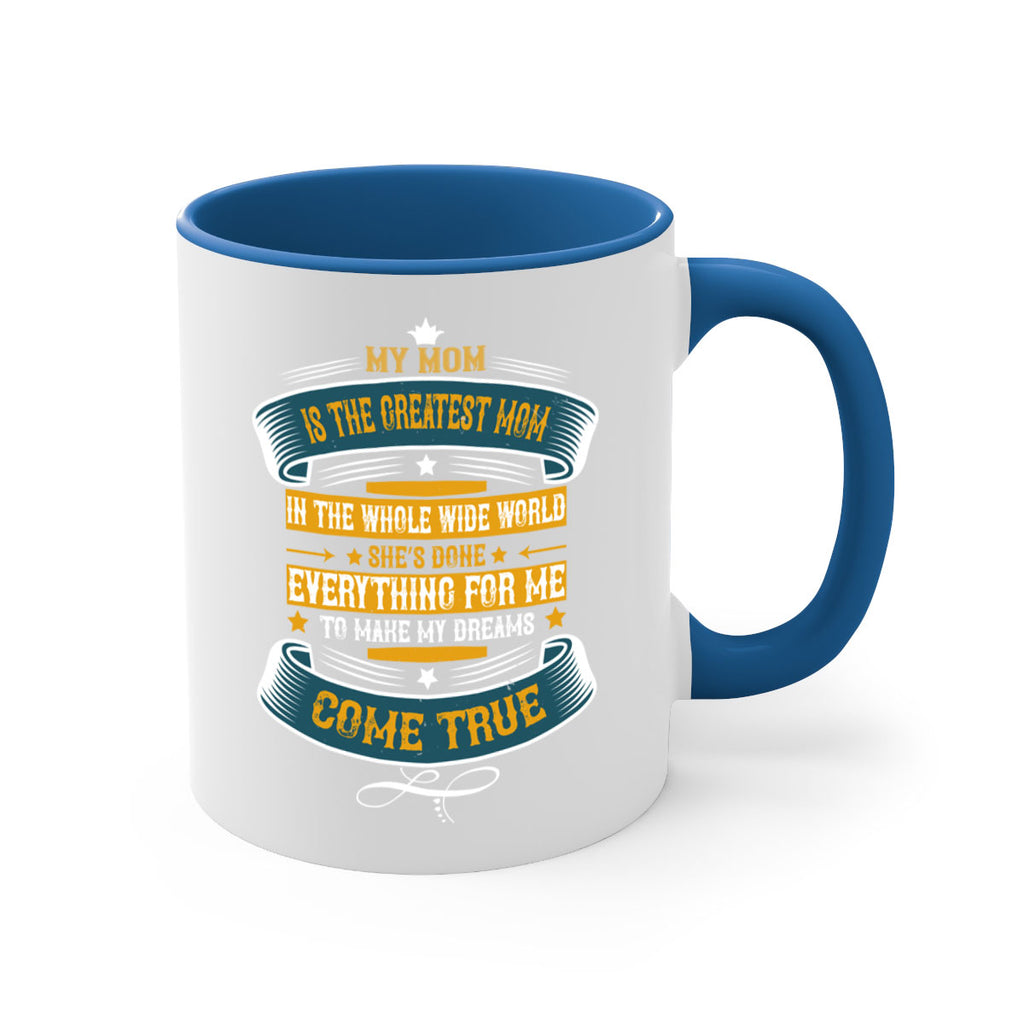 my mom is the greatest mom in the whole wide world 89#- mom-Mug / Coffee Cup