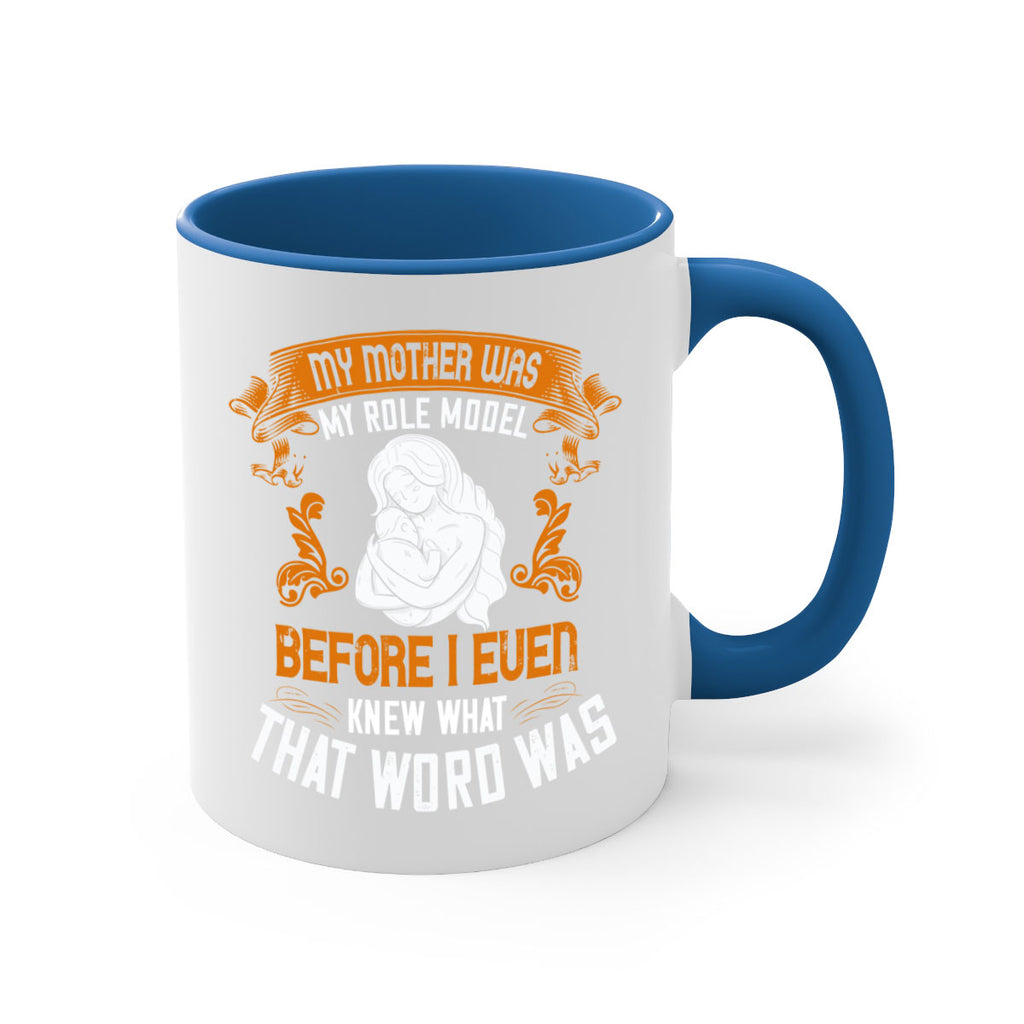my mother was my role model before i even knew what that word was 83#- mom-Mug / Coffee Cup