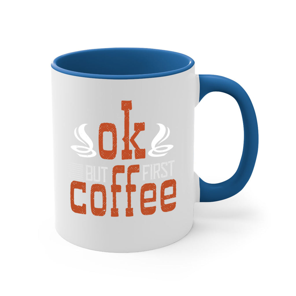 okbut first coffee 235#- coffee-Mug / Coffee Cup