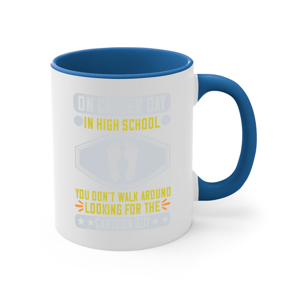 on career day in high school you dont walk around looking for the cartoon guy 37#- walking-Mug / Coffee Cup