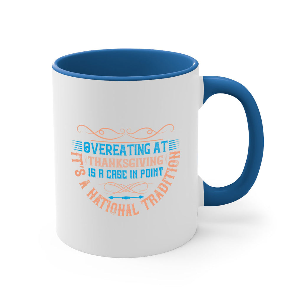 overeating at thanksgiving is a case in point it’s a national tradition 18#- thanksgiving-Mug / Coffee Cup