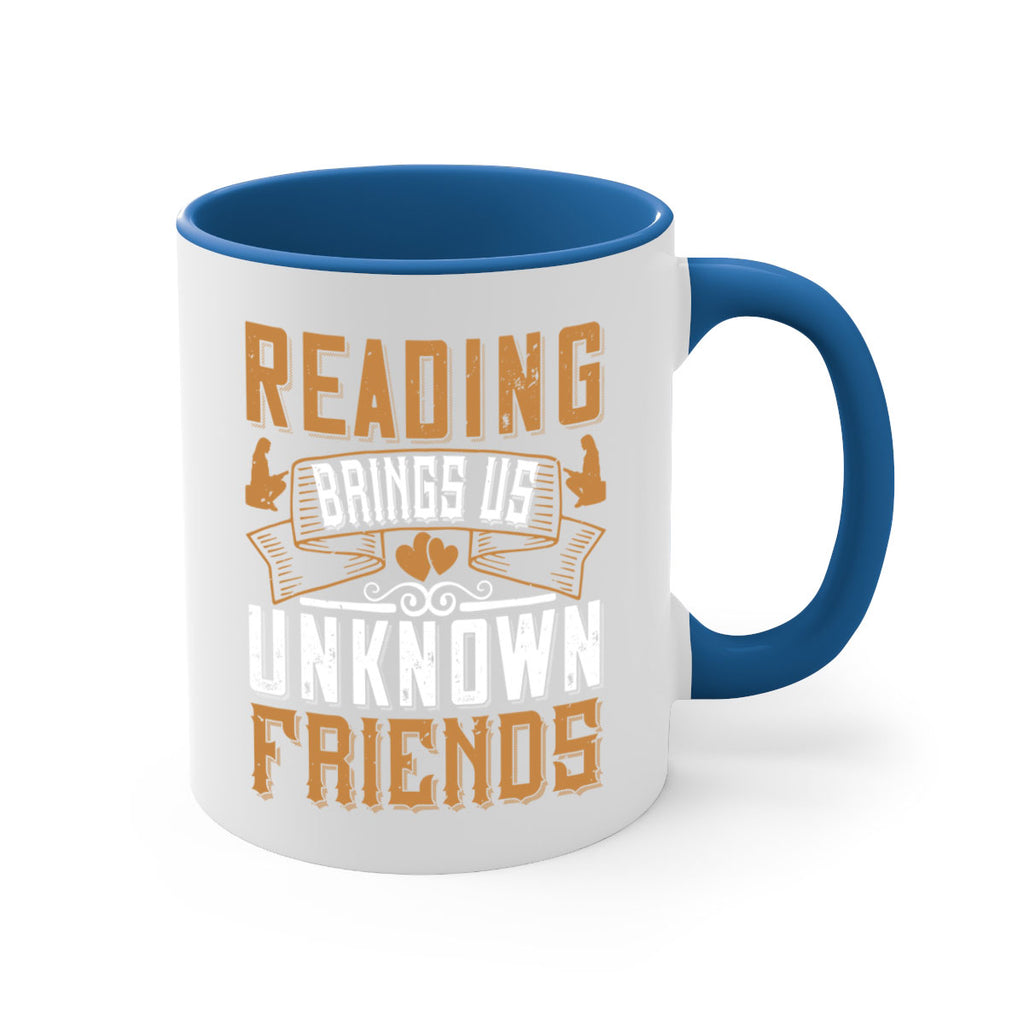 reading brings us unknown friends 20#- Reading - Books-Mug / Coffee Cup
