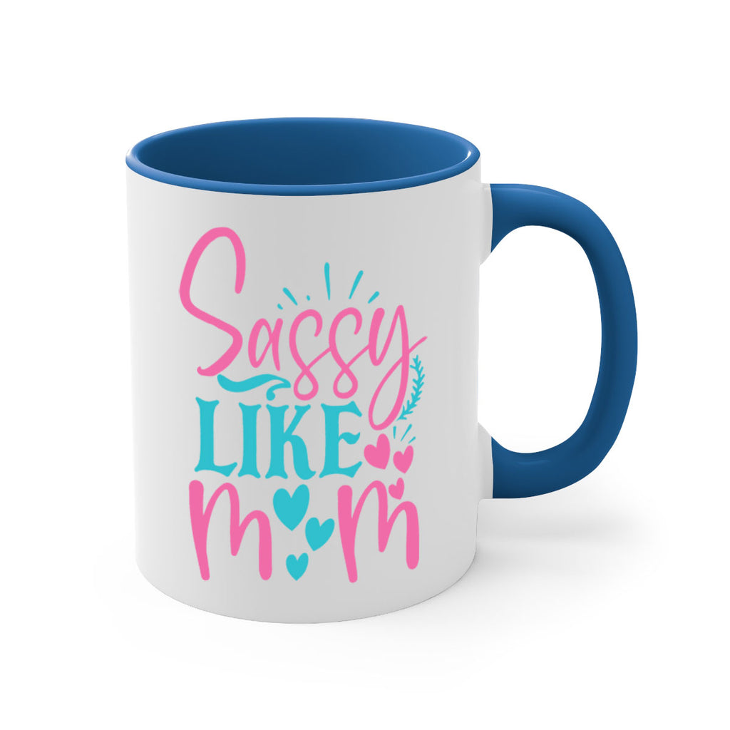 sassy like mom 303#- mom-Mug / Coffee Cup