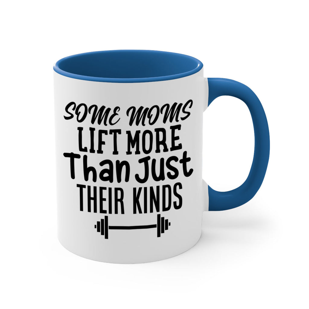 some moms lift more than just their kinds 18#- gym-Mug / Coffee Cup