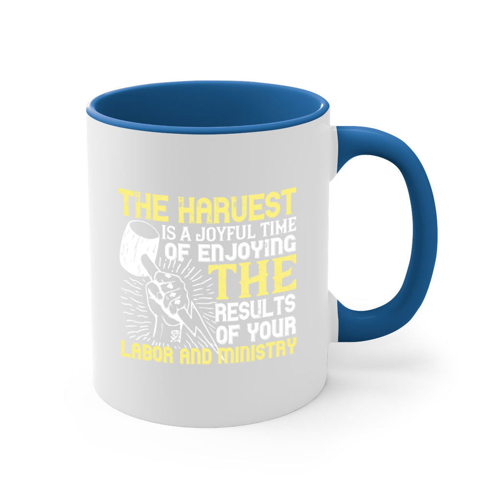 the harvest is a joyful time of enjoying the results of your labor and ministry 16#- labor day-Mug / Coffee Cup