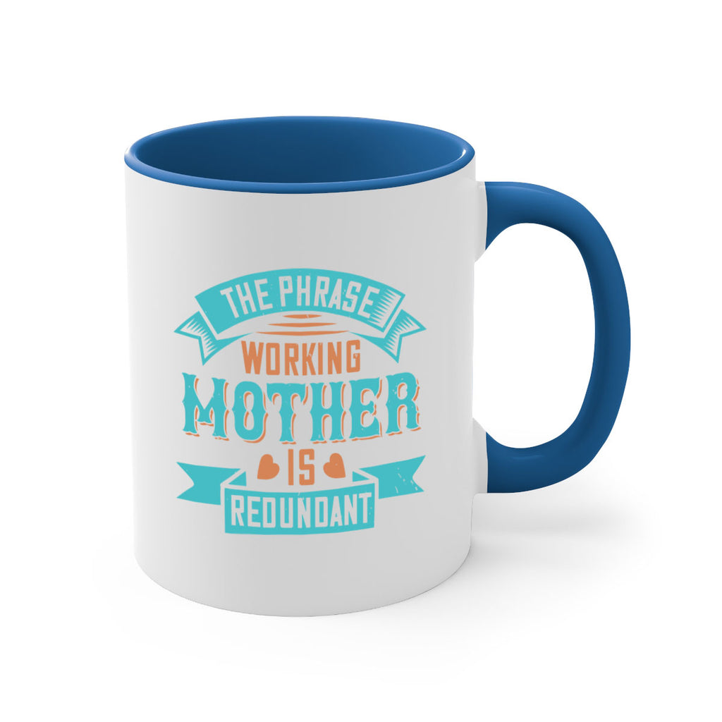 the phrase ’working mother’ is redundant 47#- mom-Mug / Coffee Cup