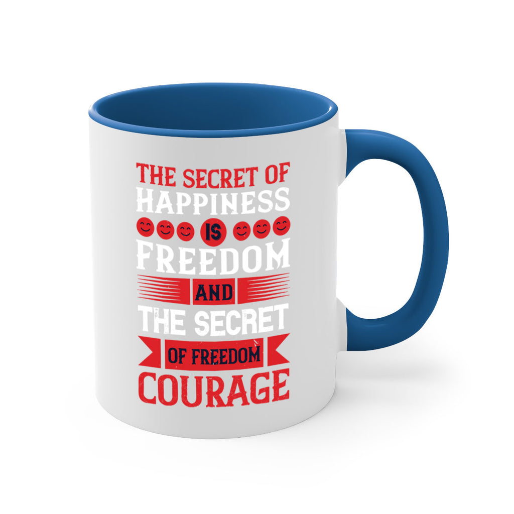 the secret of happiness is freedom and the secret of freedom courage 24#- veterns day-Mug / Coffee Cup