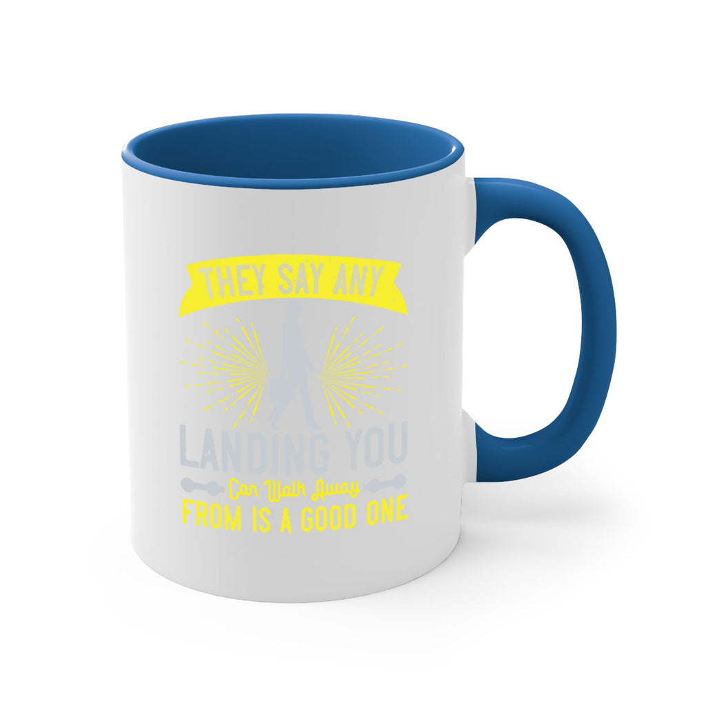 they say any landing you can walk away from is a good one 19#- walking-Mug / Coffee Cup