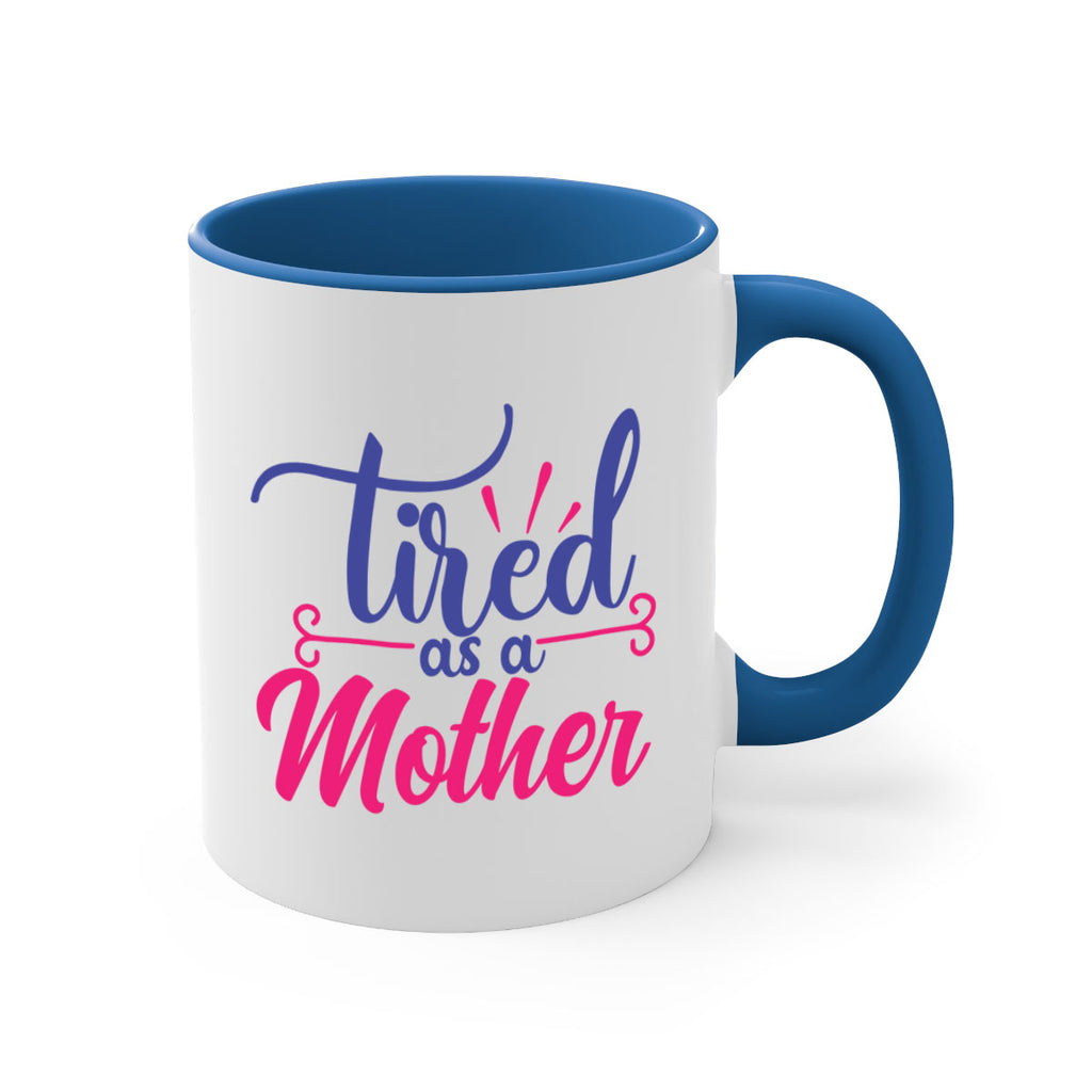 tired as a mother 364#- mom-Mug / Coffee Cup