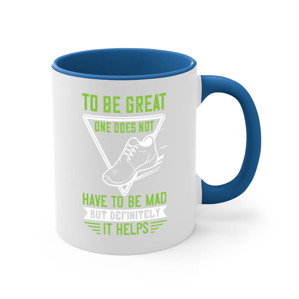 to be great one does not have to be mad but definitely it helps 6#- running-Mug / Coffee Cup