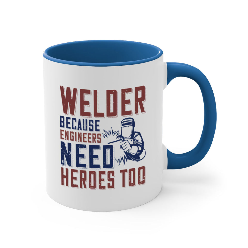 welder beacuse engineers need heros too Style 30#- engineer-Mug / Coffee Cup