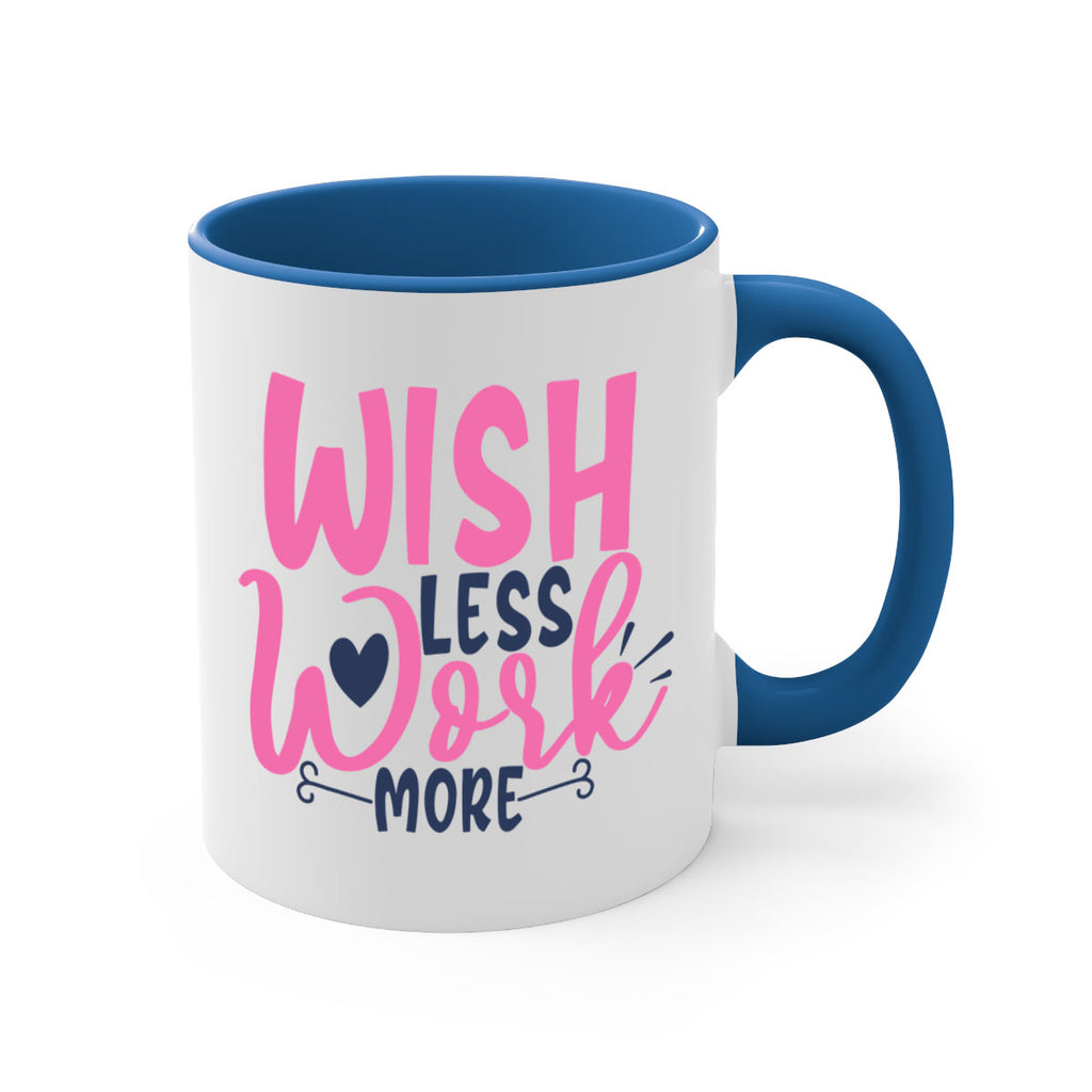 wish less work more Style 62#- motivation-Mug / Coffee Cup