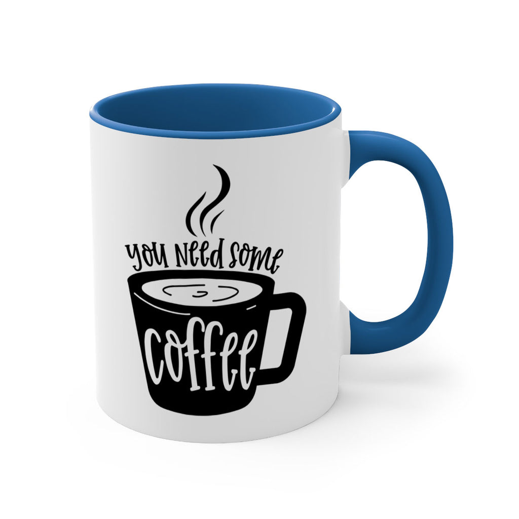 you need some coffee 4#- coffee-Mug / Coffee Cup