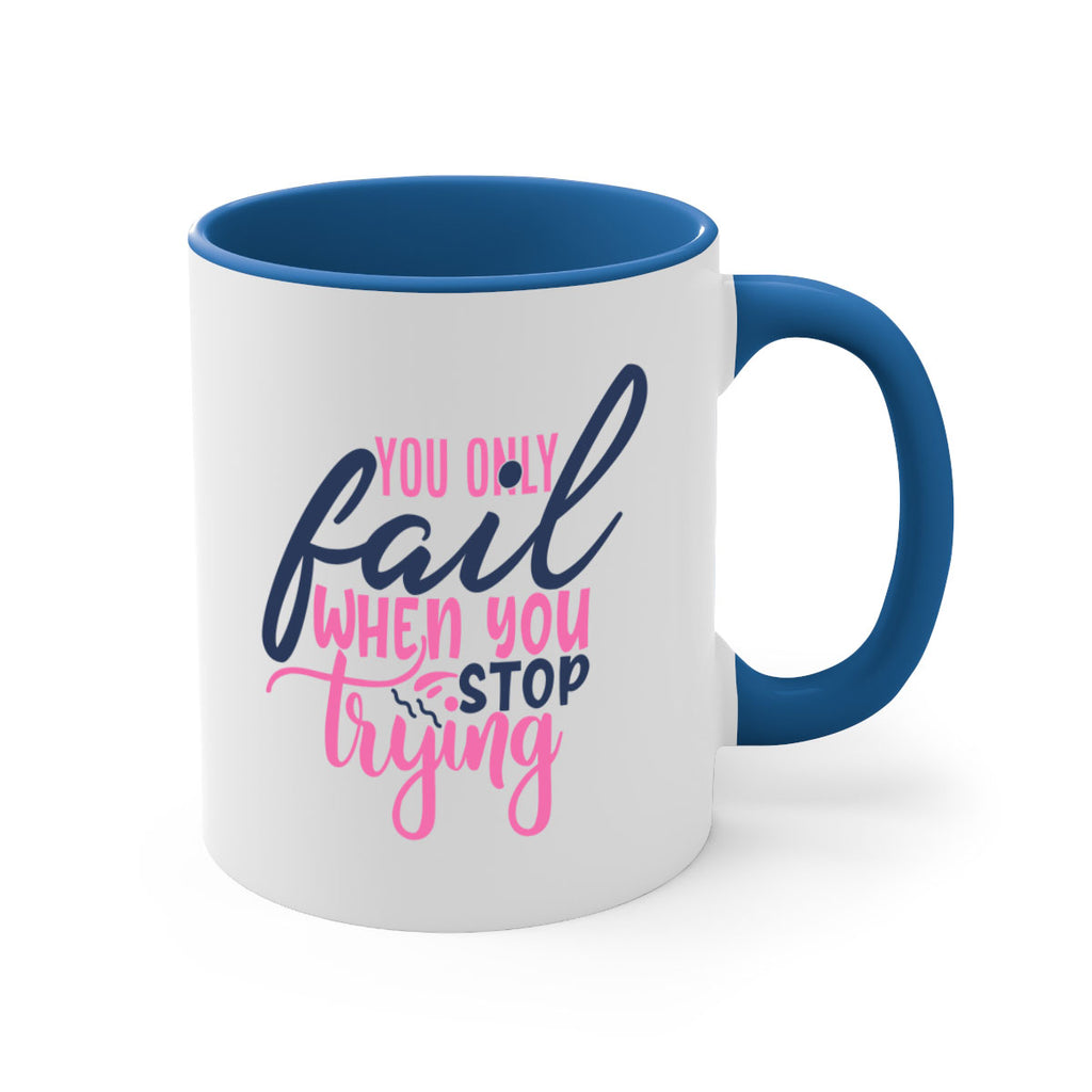 you only fail when you stop trying Style 57#- motivation-Mug / Coffee Cup