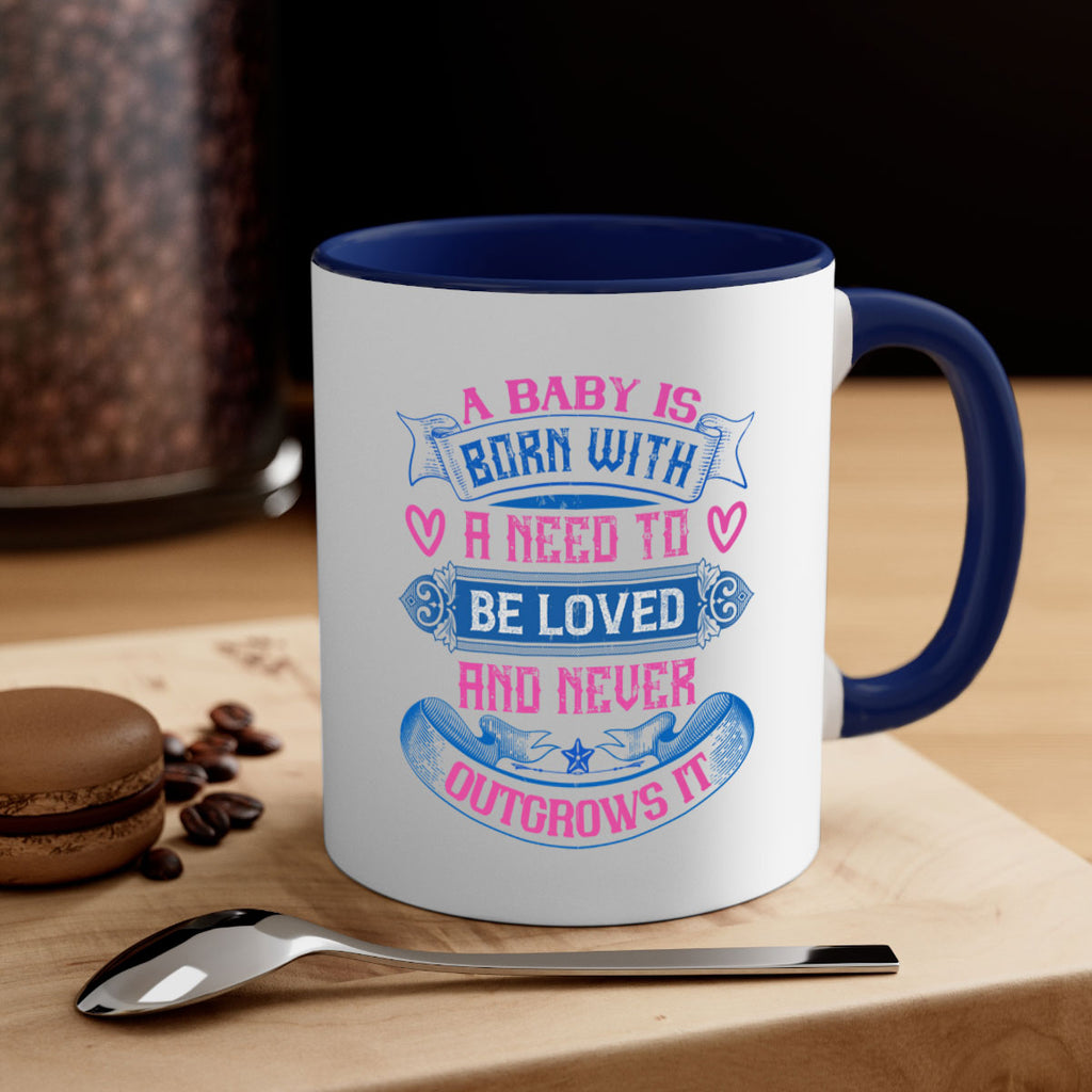 A baby is born with a need to be loved and never outgrows it Style 140#- baby2-Mug / Coffee Cup