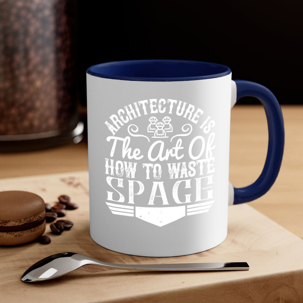 Architecture is the art of how to waste space Style 49#- Architect-Mug / Coffee Cup