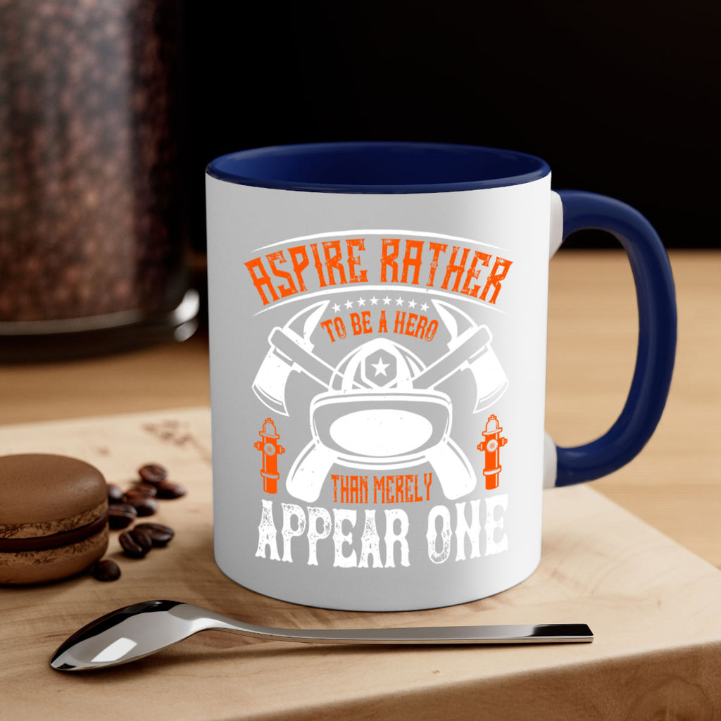 Aspire rather to be a hero than merely appear one Style 91#- fire fighter-Mug / Coffee Cup