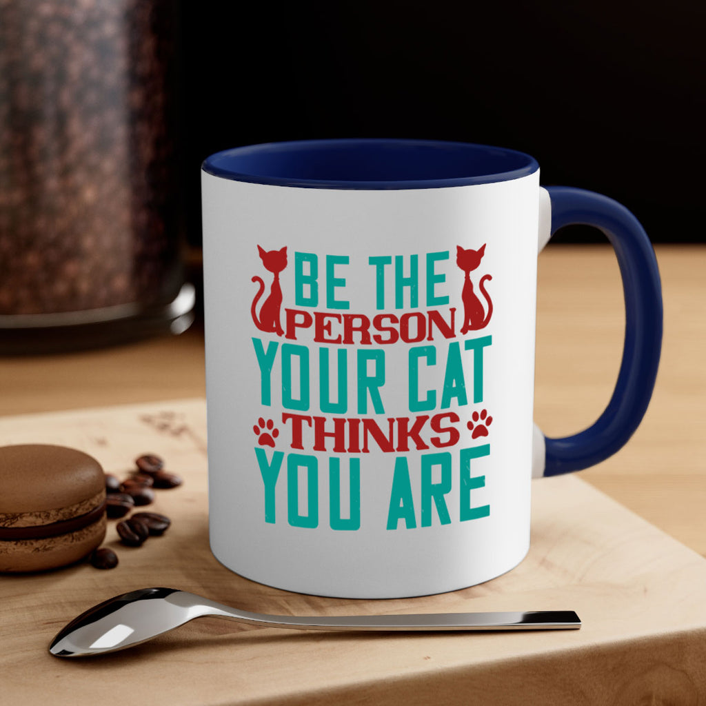 Be The Person Thinks You are Style 28#- cat-Mug / Coffee Cup