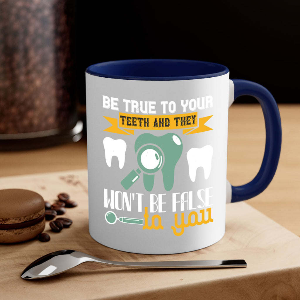 Be true to your teeth and they Style 3#- dentist-Mug / Coffee Cup