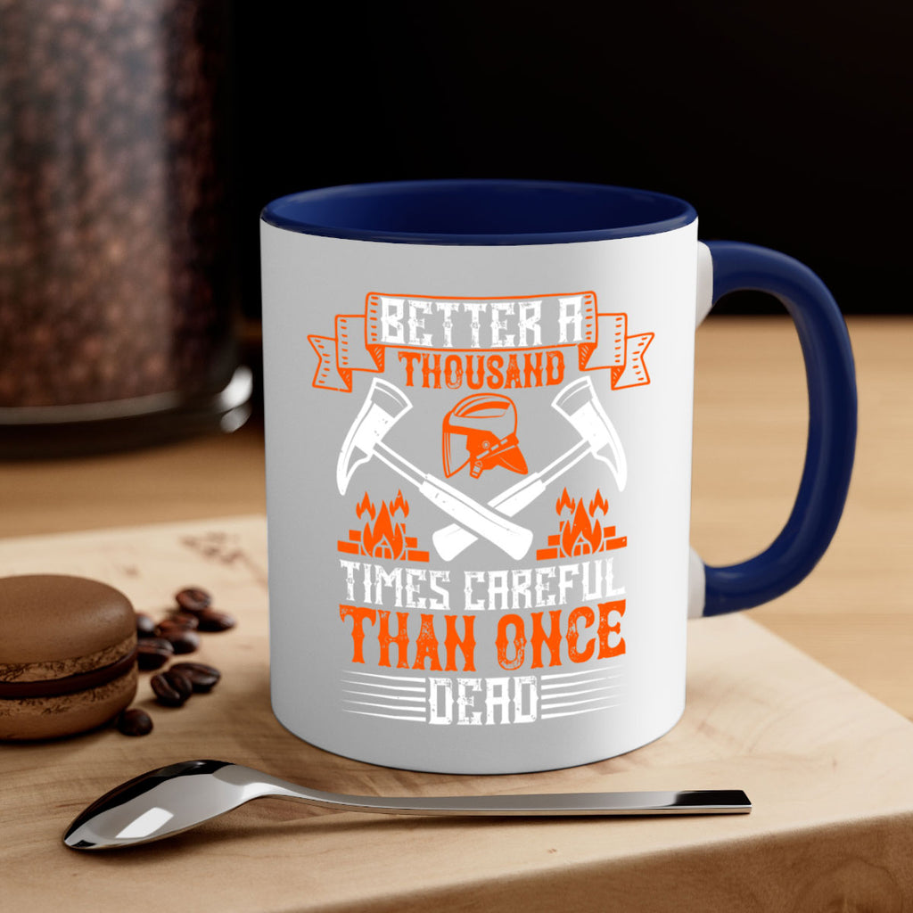 Better a thousand times careful than once dead Style 89#- fire fighter-Mug / Coffee Cup
